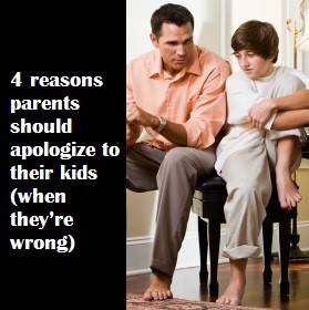 4 reasons parents should apologize to their kids (when they’re wrong)