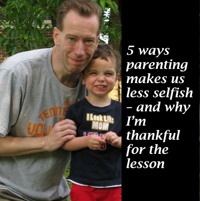 5 ways parenting makes us less selfish – and why I’m thankful for the lesson