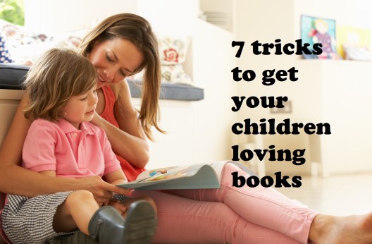 7 tricks to get your children loving books